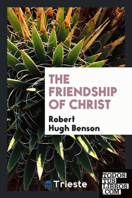 The friendship of Christ [sermons]