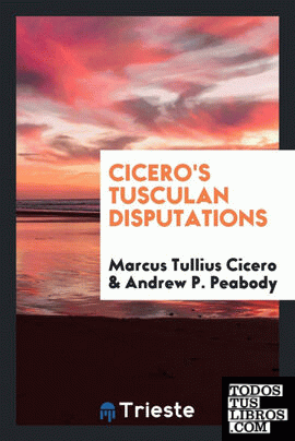 Cicero's Tusculan disputations ..