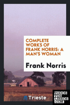 The complete works of Frank Norris