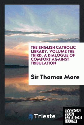 A dialogue of comfort against tribulation