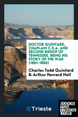 Doctor Quintard, Chaplain C.S.A. and Second Bishop of Tennessee