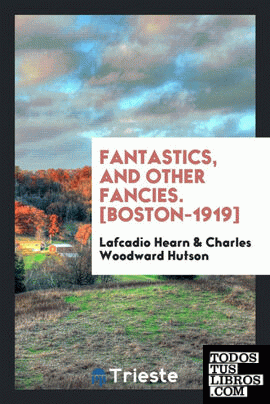 Fantastics, and other fancies