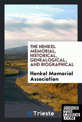 The Henkel memorial, historical, genealogical, and biographical;