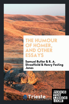 The humour of Homer, and other essays