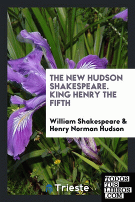 The New Hudson Shakespeare. King Henry the Fifth