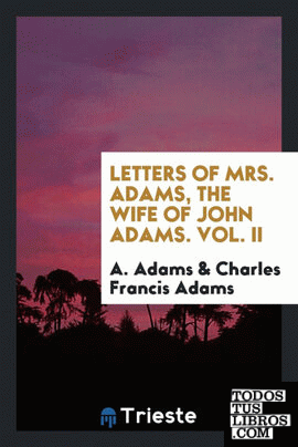 Letters of Mrs. Adams, the wife of John Adams