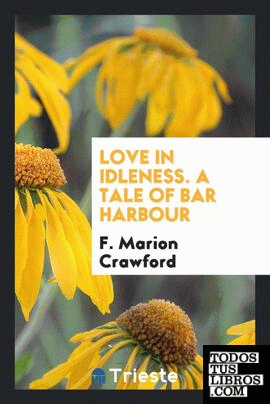Love in Idleness. A Tale of Bar Harbour