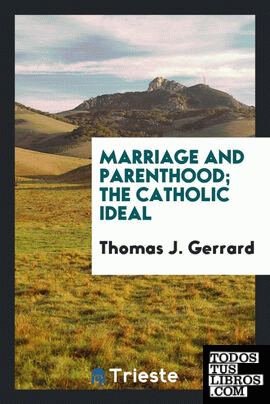 Marriage and Parenthood; The Catholic Ideal