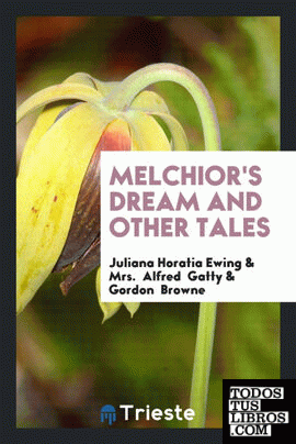 Melchior's Dream and Other Tales