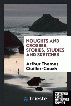 Noughts and Crosses, Stories, Studies and Sketches