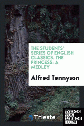 The Students' Series of English Classics. The Princess
