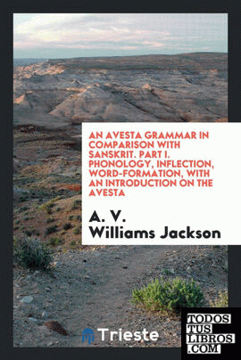 An Avesta grammar in comparison with Sanskrit