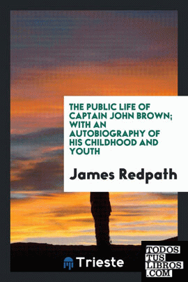 The public life of Captain John Brown