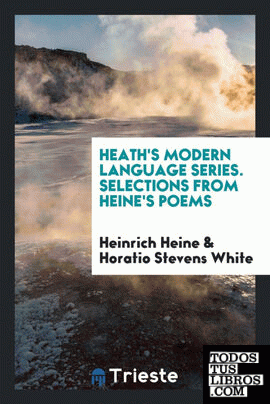 Heath's Modern Language Series. Selections from Heine's Poems