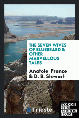 The Seven Wives of Bluebeard & Other Marvellous Tales