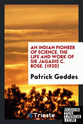 The life and work of Sir Jagadis C. Bose