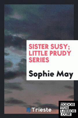 Sister Susy; Little Prudy Series