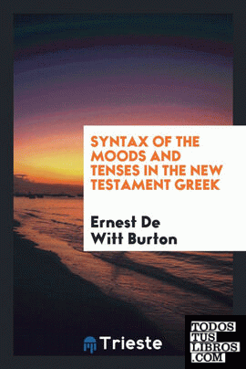 Syntax of the Moods and Tenses in the New Testament Greek