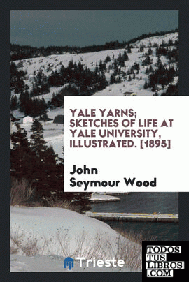 Yale yarns; sketches of life at Yale university