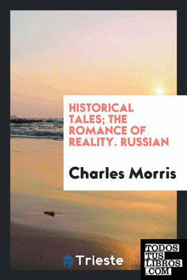Historical Tales; The Romance of Reality. Russian