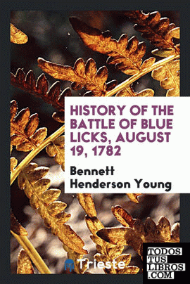 History of the Battle of Blue Licks, August 19, 1782
