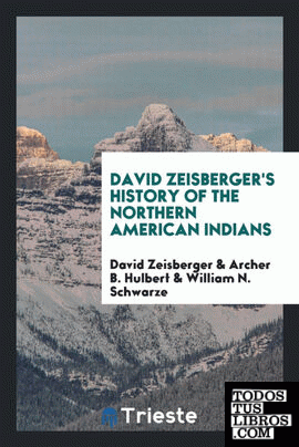 David Zeisberger's History of the Northern American Indians