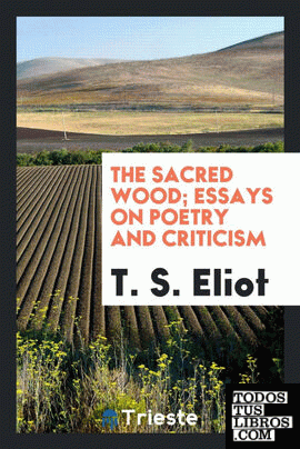 The sacred wood; essays on poetry and criticism