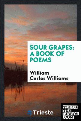 Sour grapes; a book of poems