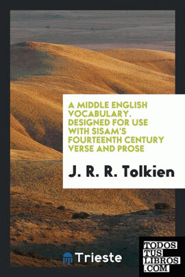 A middle English vocabulary. Designed for use with Sisam's Fourteenth century verse and prose