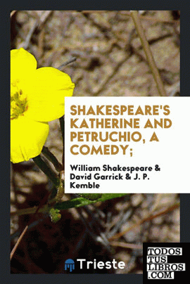 Shakespeare's Katherine and Petruchio, a comedy;