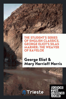 The Student's Series of English Classics. George Eliot's Silas Marner