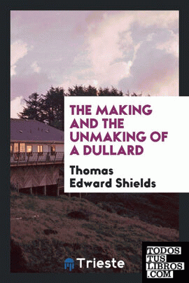 The Making and the Unmaking of a Dullard