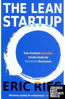 The Lean Startup: How Constant Innovation Creates Radically Successful Businesse