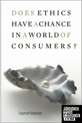 Does Ethics Have a Chance in a World of Consumers? (Institute for Human Sciences