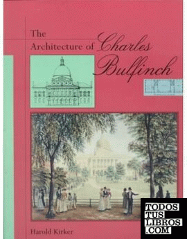 BULFINCH: THE ARCHITECTURE OF CHARLES  BULFINCH
