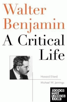 WALTER BENJAMIN. A CRITICAL LIFE