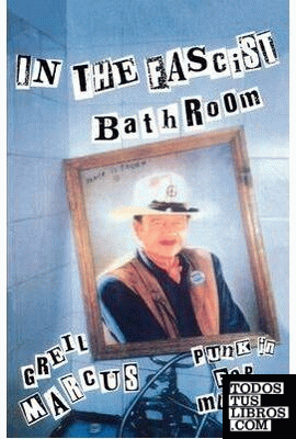In The Fascist Bathroom & 8211; Punk in Pop Music 1977 & 8211; 1992