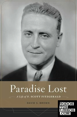 Paradise Lost - A Life of F. Scott Fitzgerald