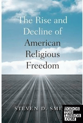Rise and Decline of American Religious Freedom, the