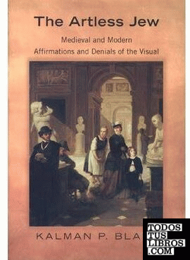 ARTLESS JEW, THE. MEDIEVAL AND MODERN AFFIRMATIONS AND DENIALS OF THE VISUAL