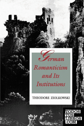 German Romanticism and Its Institutions