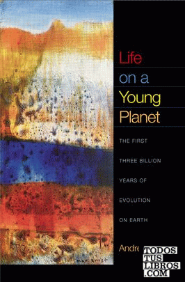 Life on a Young Planet: The First Three Billion Years of Evolution on Ear