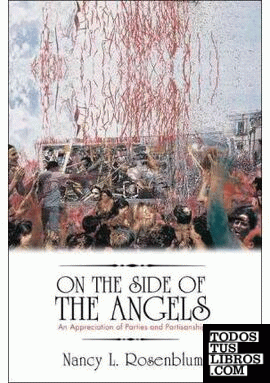 On the Side of Angels : An Appreciation of Parties  and Partisanship