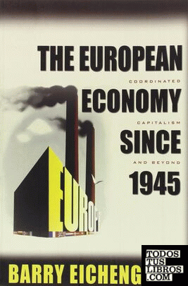 The European Economy Since 1945:  Coordinated Capitalism and Beyond