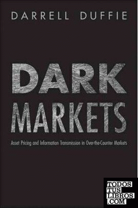 Dark Markets : Asset Pricing and Information Transmission in Over:the:Counter Ma