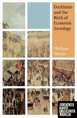 Durkheim And The Birth Of Economic Sociology.