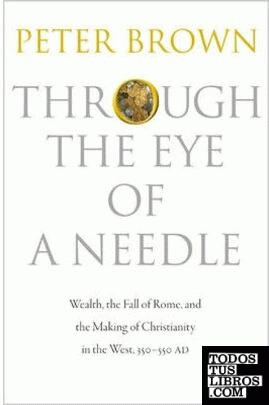 Through the Eye of a Needle & 8211; Wealth, the Fall of Rome, and the Making of