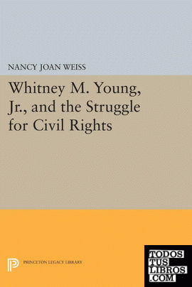Whitney M. Young, Jr., and the Struggle for Civil Rights