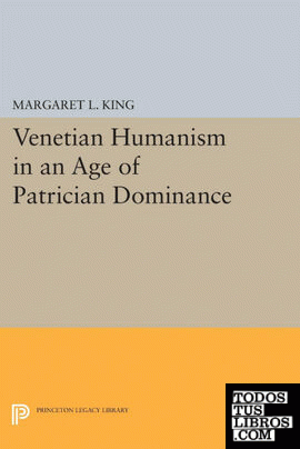 Venetian Humanism in an Age of Patrician Dominance
