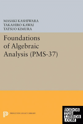 Foundations of Algebraic Analysis (PMS-37), Volume 37